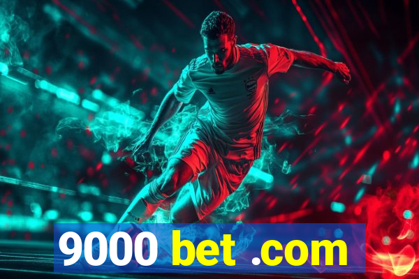 9000 bet .com